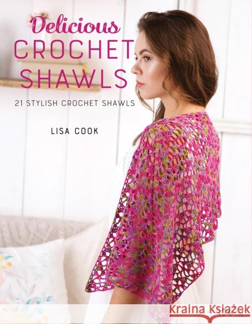 Delicious Crochet Shawls: 21 Stylish Crochet Shawls Lisa Cook 9786059192453 Tuva Publishing