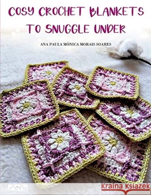 Cosy Crochet Blankets to Snuggle Under Ana Paula Mo nica Morais Soares 9786059192699 Tuva Publishing