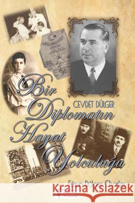 Bir Diplomatın Hayat Yolculugu: Büyükelçi Cevdet Dülger'in Anıları ve Hayatı Charles, Fusun Dulger 9786059385435 Cosmo Publishing