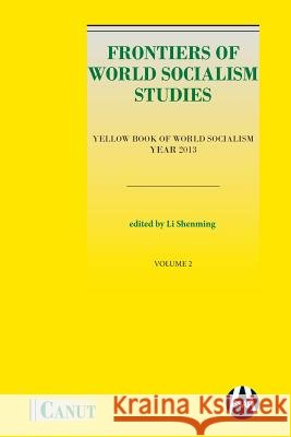 Frontiers of World Socialism Studies: Yellow Book of World Socialism - Vol.II Shenming Li Jindal Daivya 9786059914369 Canut Publishers