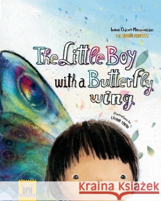 The little boy with a butterfly wing Lavinia Trifan, Elisabeta Ivan, Ioana Chicet-Macoveiciuc 9786060483342 Didactica Publishing House