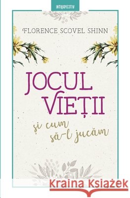 Jocul vieții și cum să-l jucăm Florence Scove Maria Dobrinoiu 9786063331008 Grup Media Litera