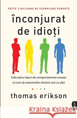 ?nconjurat de idioți Thomas Erikson Alexandru Bumbaș 9786063344763 Grup Media Litera
