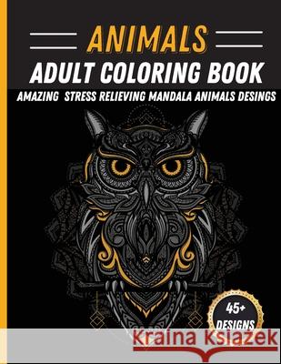 Animals Mandala Coloring Book: Unique Animal Mandala Designs Stress Relieving Coloring Book Featuring Lions, Horses, Rabbit, Owls Greer Dawsson 9786064512857 Contrafort