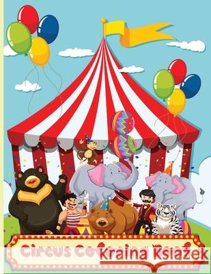 Circus Coloring Book: Fun Coloring Book For Kids Ages 2-4, 4-8 Greer Dawsson 9786064512871 Contrafort
