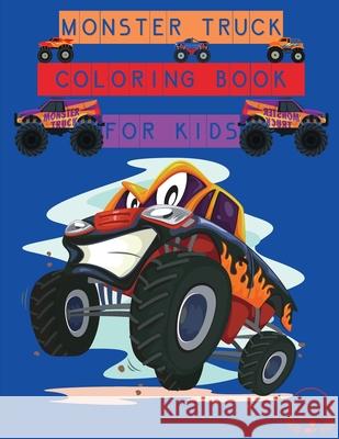 Monster Truck Coloring Book for Kids: Amazing Designs to Colour In for Boys and Girls Steven Cottontail Manor 9786064513410 Contrafort