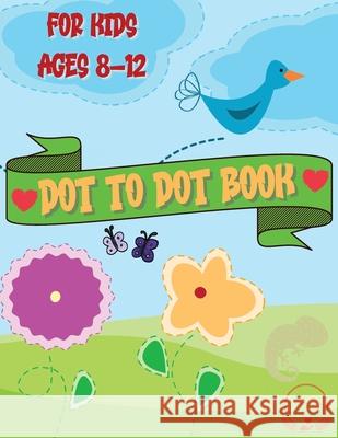 Dot to Dot Book for Kids: Cute and Various Coloring Pages with Connect the Dots for Ages 8-12 Steven Cottontail Manor 9786064513458 Contrafort
