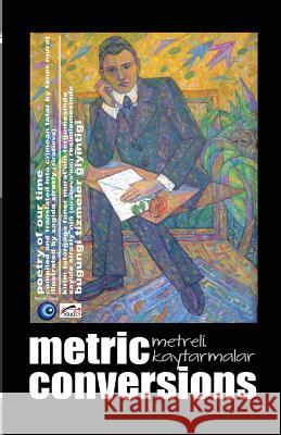 Metric Conversions - Metreli Kaytarmalar: Poetry of Our Time - Bugungi tizmeler giyintigi Murat, Taner 9786066244497