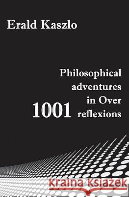 Philosophical adventures in Over 1001 reflexions Belciug, Briana 9786068601694 Self Publishing