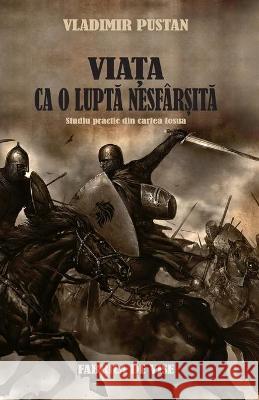 Viaţa Ca o Luptă Nesfârsită: Studiu Practic din Cartea Iosua Pustan, Vladimir 9786068760124 Editura Fabrica de Vise