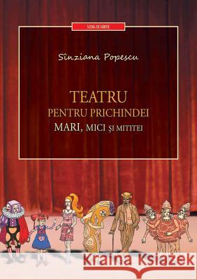Teatru Pentru Prichindei, Mari, Mici Si Mititei Sinziana Popescu 9786069327951 Mediamorphosis
