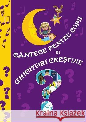 Cantece pentru copii si Ghicitori crestine: Romanian edition Cristian Serban 9786069334126 Editura Cristimpuri