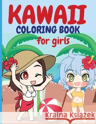 Kawaii Coloring Book for Girls: Chibi Girls Coloring Book Kawaii Cute Coloring Book Japanese Manga Drawings And Cute Anime Characters Coloring Page Fo Rotaru, Raquuca J. 9786069364949 Novacrin