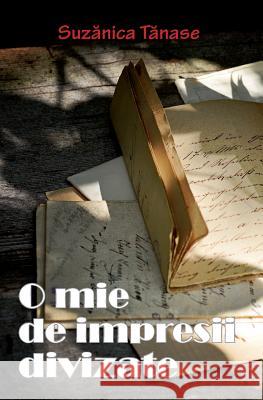 O Mie de Impresii Divizate Suzanica Tanase 9786069457306 Editura Berg