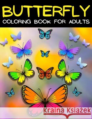 Butterfly Coloring Book For Adults Relaxation And Stress Relief: Relaxing Mandala Butterflies Coloring Pages: Adult Coloring Book With Beautiful Butte Art Books 9786069527450 Gopublish