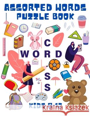 Assorted Words Puzzle Book Kids 9-12: Word Search Book for Kids - Word Find Books for Children - Educational Game Books - Improve Vocabulary Book for Shanice Johnson 9786069527498 Gopublish