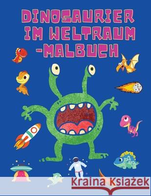Dinosaurier im Weltraum-Malbuch: Färbung Bücher für Jungen, Mädchen, & Kinder Alter 2-4 4-8 -Dinosaurier-Malbuch - Raum-Malbuch für Kinder - Activity Johnson, Shanice 9786069528440 Gopublish