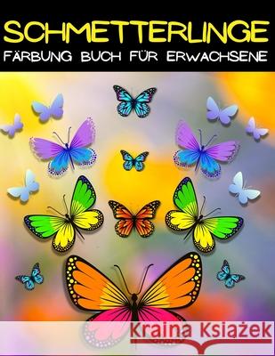 Mandala Schmetterling Färbung: Schmetterling Malbuch Für Frauen Und Männer Mit Erstaunlichen Schmetterlingsmustern Zum Stressabbau. Schöne Schmetterl Books, Art 9786069607008 Gopublish