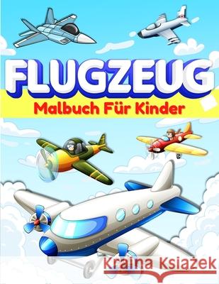 Flugzeug-Malbuch für Kinder und Kleinkinder: Flugzeug-Farbseiten für Kinder, Jungen und Mädchen im Alter von 2-4, 3-5, 4-8. Große Flugzeug Geschenke f Publishing Press, Am 9786069607770 Gopublish