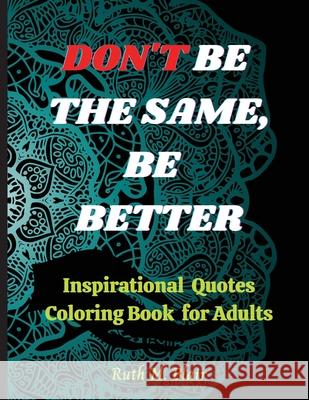 Inspirational Quotes Coloring Book: Motivational Quotes, Positive Affirmations and Stress Relaxation Ruth M Blair 9786069607824