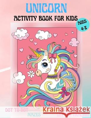 Amazing Unicorns Activity Book for kids: Amazing Activity and Coloring book with Cute Unicorns for 4-8 year old kids Home or travel Activities Fun and Lep 9786069612064 Gopublish