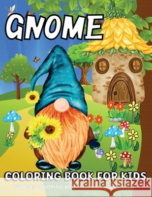 Gnome Coloring Book: Gnomes Coloring Book For Kids Ages 4-8 Fun Gnome Coloring Pages For Children Cashien Barry, Margaret 9786069612187 Gopublish