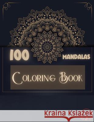 Coloring Book: 100 Mandalas: Ravishing Selection of 100 Unique and Unwind Mandalas for Relaxing Stress Relieving Designs to Color for Manor, Steven 9786069612262 Gopublish