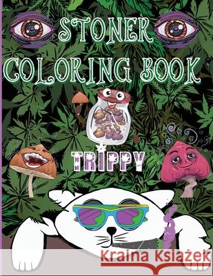 Stoner Coloring Book Trippy: A Psychedelic Trip For Grown-Ups and Stoner Lovers Manor, Steven Cottontail 9786069612293 Gopublish