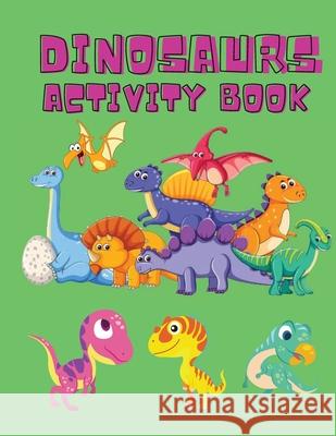 Dinosaurs Activity Book: Dinosaur Coloring Pages, Dot to Dot, Maze Book for Children - Activity Book for Kids - Dino Coloring Book for Boys, Gi Shanice Johnson 9786069612484 Gopublish