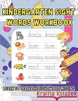 Kindergarten Sight Words Workbook: Learn to trace the sight words, Missing Numbers, Mazes And Many More Marie Carlington 9786069612965 Gopublish
