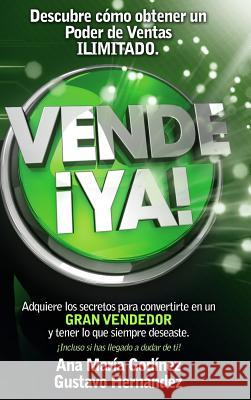 Vende YA, adquiere lo secretos para convertirte en un Gran Vendedor Godinez Gonzalez, Msc Ana María 9786070077784 Ana Maria Auxiliadora Godinez Gonzalez