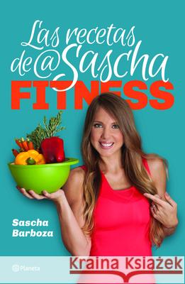 Las Recetas de @Saschafitness Sascha Barboza 9786070721977