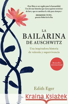 La Bailarina de Auschwitz Edith Eger 9786070749001