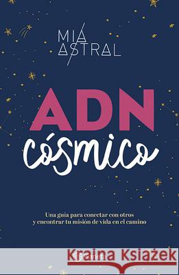 Adn Cósmico Astral, Mía 9786070765865 Planeta Publishing