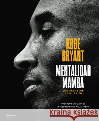 Mentalidad Mamba / The Mamba Mentality: Los Secretos de Mi Éxito Bryant, Kobe 9786070767302 Planeta Publishing