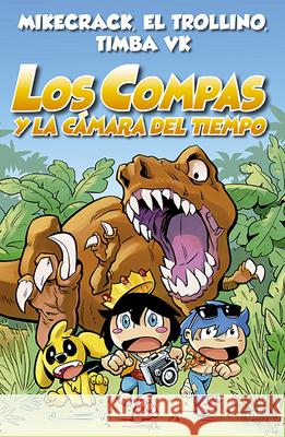 Los Compas Y La Cámara del Tiempo Timba Vk, Timba Vk 9786070769238 Planeta Publishing