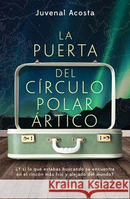 La Puerta del Círculo Polar Ártico Acosta, Juvenal 9786070775017