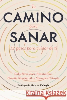 Tu Camino Para Sanar Pérez, Gaby 9786070776106 Diana