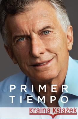 Primer Tiempo Mauricio Macri 9786070776564 Planeta Publishing