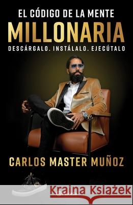 El Código de la Mente Millonaria Master, Carlos 9786070777769 Planeta Publishing