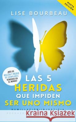 Las 5 Heridas Que Impiden Ser Uno Mismo Lise Bourbeau 9786070778643 Planeta Publishing