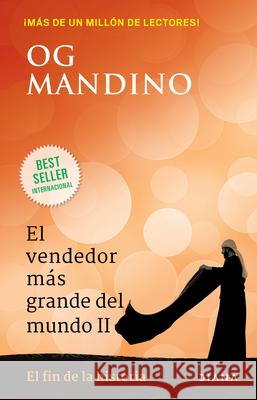 El Vendedor Más Grande del Mundo II: El Fin de la Historia Mandino, Og 9786070778759