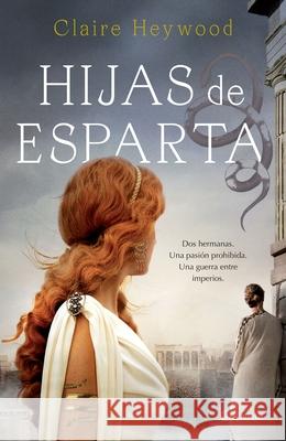 Hijas de Esparta Claire Heywood 9786070781506