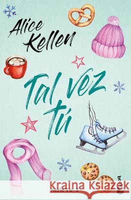 Tal Vez Tú: Serie Tú 2 Kellen, Alice 9786070782190 Planeta Publishing