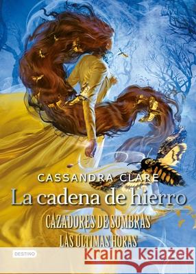 La Cadena de Hierro: Cazadores de Sombras. Las Últimas Horas Clare, Cassandra 9786070783401 Planeta Publishing