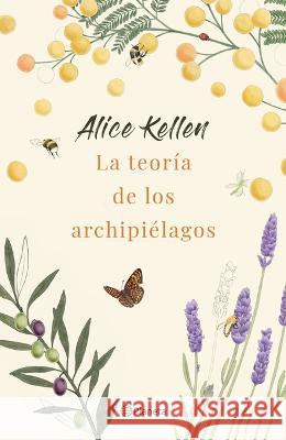 La Teoría de Los Archipiélagos Kellen, Alice 9786070795527 Planeta Publishing