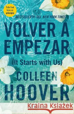 Volver a Empezar / It Starts with Us (Spanish Edition) Colleen Hoover 9786070796746 Planeta Publishing