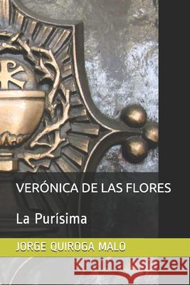 Verónica de Las Flores: La Purísima Quiroga Malo, Jorge Alberto 9786072910829