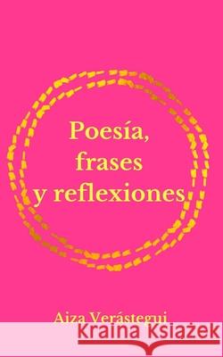 Poesía, frases y reflexiones Verástegui Ollervides, Aiza Eugenia 9786072926998