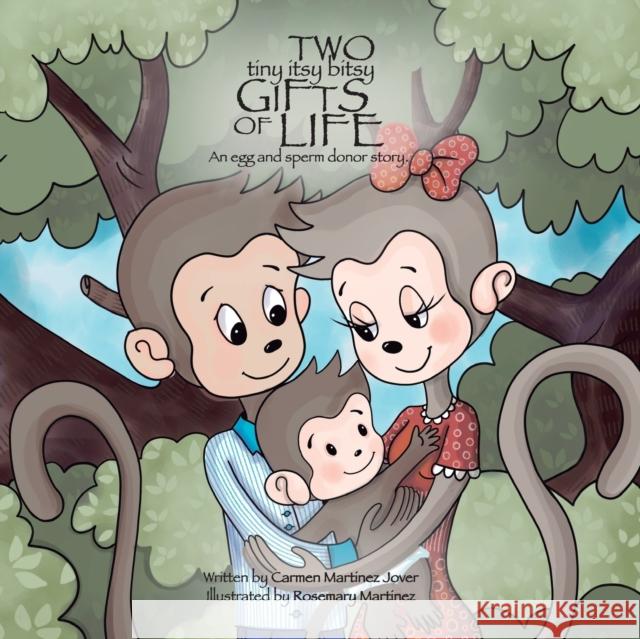 Two Tiny Itsy Bitsy Gifts of Life, an egg and sperm donor story Carmen Martinez Jover, Rosemary Martinez 9786072927216